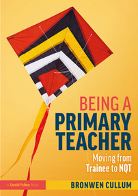 Being a Primary Teacher (Moving from Trainee to NQT) - 9780367278892 by Bronwen Cullum, 9780367278892