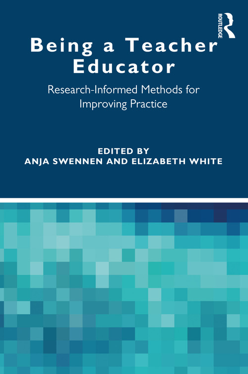 Being a Teacher Educator (Research-Informed Methods for Improving Practice) - 9780367518592 by Anja Swennen, Elizabeth White, 9780367518592