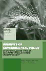Benefits of Environmental Policy (Conference Volume of the 6th Chemnitz Symposium 'Europe and Environment') by Klaus Dieter John, Dirk Rübbelke, 9780415516822