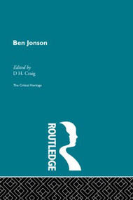 Ben Jonson (The Critical Heritage) by D.H. Craig, 9780415568821