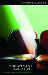 Bereavement Narratives (Continuing bonds in the twenty-first century) - 9780415457309 by Christine Valentine, 9780415457309