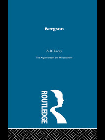 Bergson-Arg Philosophers by A.R. Lacey, 9780415487870