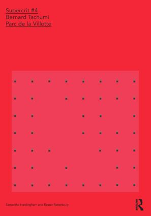 Bernard Tschumi: Parc de la Villette (SuperCrit #4) by Samantha Hardingham, Kester Rattenbury, 9780415457880