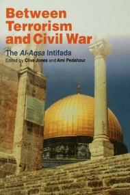 Between Terrorism and Civil War (The al-Aqsa Intifada) - 9780415434539 by Clive Jones, Ami Pedahzur, 9780415434539
