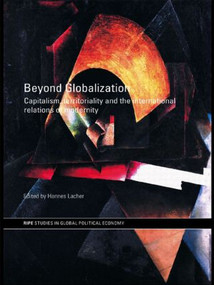 Beyond Globalization (Capitalism, Territoriality and the International Relations of Modernity) - 9780415460002 by Hannes Lacher, 9780415460002