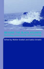 Beyond the Black Atlantic (Relocating Modernization and Technology) - 9780415397988 by Walter Goebel, Saskia Schabio, 9780415397988