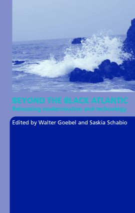 Beyond the Black Atlantic (Relocating Modernization and Technology) - 9780415397988 by Walter Goebel, Saskia Schabio, 9780415397988