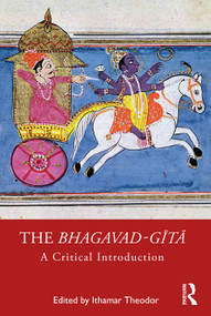 The Bhagavad-gītā (A Critical Introduction) - 9780367556372 by Ithamar Theodor, 9780367556372