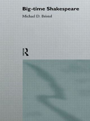 Big-Time Shakespeare - 9780415060172 by Michael D. Bristol, 9780415060172