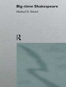 Big-Time Shakespeare - 9780415060172 by Michael D. Bristol, 9780415060172