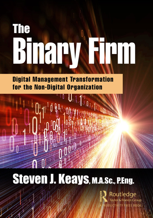 The Binary Firm (Digital Management Transformation for the Non-Digital Organization) - 9780367897574 by Steven Keays, 9780367897574