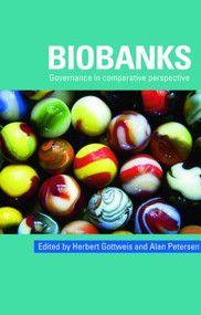 Biobanks (Governance in Comparative Perspective) by Herbert Gottweis, Alan Petersen, 9780415427388