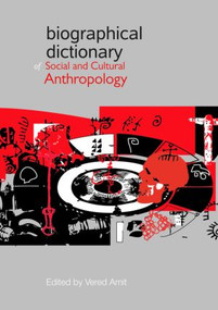 Biographical Dictionary of Social and Cultural Anthropology by Vered Amit, 9780415475532