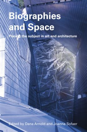 Biographies & Space (Placing the Subject in Art and Architecture) - 9780415511551 by Dana Arnold, Joanna Sofaer Derevenski, 9780415511551