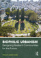 Biophilic Urbanism (Designing Resilient Communities for the Future) - 9780367473266 by Phillip James Tabb, 9780367473266