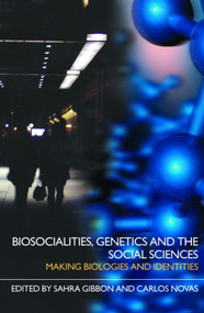 Biosocialities, Genetics and the Social Sciences (Making Biologies and Identities) by Sahra Gibbon, Carlos Novas, 9780415401388