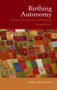 Birthing Autonomy (Women's Experiences of Planning Home Births) - 9780415354097 by Nadine Edwards, 9780415354097