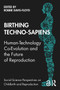 Birthing Techno-Sapiens (Human-Technology Co-Evolution and the Future of Reproduction) - 9780367535438 by Robbie Davis-Floyd, 9780367535438
