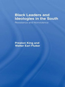 Black Leaders and Ideologies in the South (Resistance and Non-Violence) - 9780415463645 by Preston King, Walter Earl Fluker, 9780415463645
