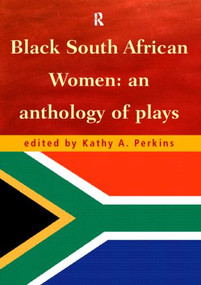 Black South African Women (An Anthology of Plays) - 9780415182447 by Kathy Perkins, 9780415182447