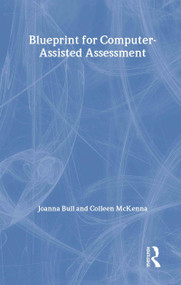 A Blueprint for Computer-Assisted Assessment by Joanna Bull, Colleen McKenna, 9780415287043