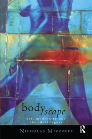 Bodyscape (Art, modernity and the ideal figure) - 9780415098014 by Nicholas Mirzoeff, 9780415098014