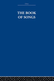 The Book of Songs by The Arthur Waley Estate, Arthur Waley, 9780415612654