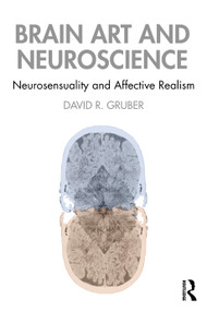 Brain Art and Neuroscience (Neurosensuality and Affective Realism) - 9780367898199 by David Gruber, 9780367898199