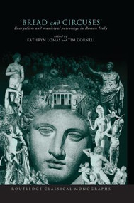 'Bread and Circuses' (Euergetism and Municipal Patronage in Roman Italy) - 9780415518567 by Tim Cornell, Kathryn Lomas, 9780415518567
