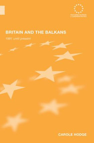 Britain and the Balkans (1991 until the Present) - 9780415586641 by Carole Hodge, 9780415586641