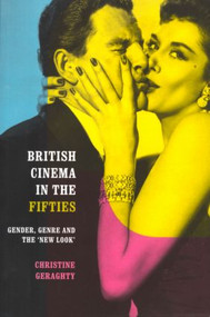 British Cinema in the Fifties (Gender, Genre and the 'New Look') - 9780415171588 by Christine Geraghty, 9780415171588