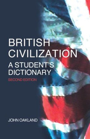 British Civilization (A Student's Dictionary) - 9780415307772 by John Oakland, 9780415307772