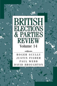 British Elections & Parties Review (Volume 14) by Roger Scully, Justin Fisher, Paul Webb, David Broughton, 9780415362665