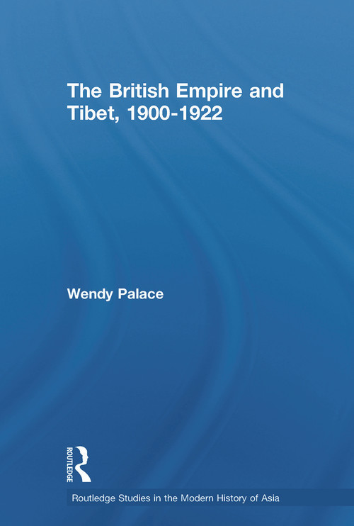 The British Empire and Tibet 1900-1922 - 9780415646253 by Wendy Palace, 9780415646253