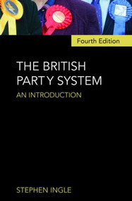 The British Party System (An introduction) by Stephen Ingle, 9780415412353