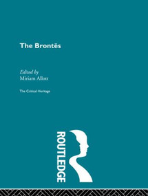 The Brontes (The Critical Heritage) by Professor Miriam Allott, Miriam Allott, 9780415568784