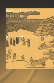 Buddhist Hagiography in Early Japan (Images of Compassion in the Gyoki Tradition) - 9780415646291 by Jonathan Morris Augustine, 9780415646291