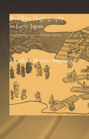 Buddhist Hagiography in Early Japan (Images of Compassion in the Gyoki Tradition) - 9780415646291 by Jonathan Morris Augustine, 9780415646291
