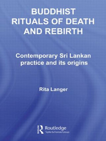 Buddhist Rituals of Death and Rebirth (Contemporary Sri Lankan Practice and Its Origins) - 9780415544702 by Rita Langer, 9780415544702