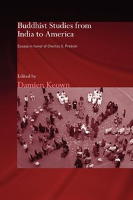 Buddhist Studies from India to America (Essays in Honor of Charles S. Prebish) - 9780415599368 by Damien Keown, 9780415599368