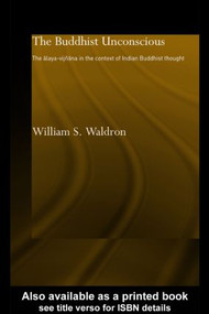The Buddhist Unconscious (The Alaya-vijñana in the context of Indian Buddhist Thought) - 9780415406079 by William S Waldron, 9780415406079