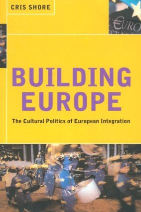 Building Europe (The Cultural Politics of European Integration) - 9780415180153 by Cris Shore, 9780415180153