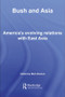 Bush and Asia (America's Evolving Relations with East Asia) by Mark Beeson, 9780415444088