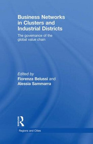 Business Networks in Clusters and Industrial Districts (The Governance of the Global Value Chain) by Fiorenza Belussi, Alessia Sammarra, 9780415539852