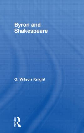 Byron & Shakespeare - Wils Kni by Wilson Knight, 9780415606691