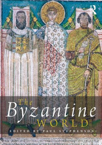 The Byzantine World by Paul Stephenson, 9780415527422