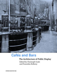 Cafes and Bars (The Architecture of Public Display) by Christoph Grafe, Franziska Bollerey, 9780415363280