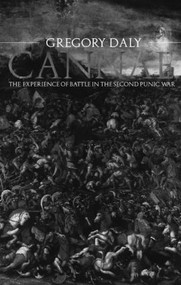 Cannae: The Experience of Battle in the Second Punic War (The Experience of Battle in the Second Punic War) - 9780415327435 by Gregory Daly, 9780415327435
