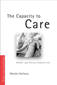 The Capacity to Care (Gender and Ethical Subjectivity) - 9780415399685 by Wendy Hollway, 9780415399685