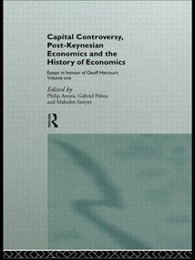 Capital Controversy, Post Keynesian Economics and the History of Economic Thought (Essays in Honour of Geoff Harcourt, Volume One) by Philip Arestis, Gabriel Palma, Malcolm Sawyer, 9780415514972